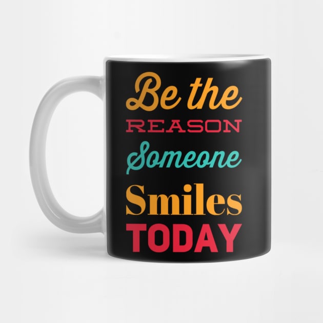 Be the reason someone smiles today by BoogieCreates